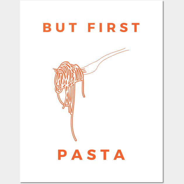 But First Pasta Wall Art by yourstruly